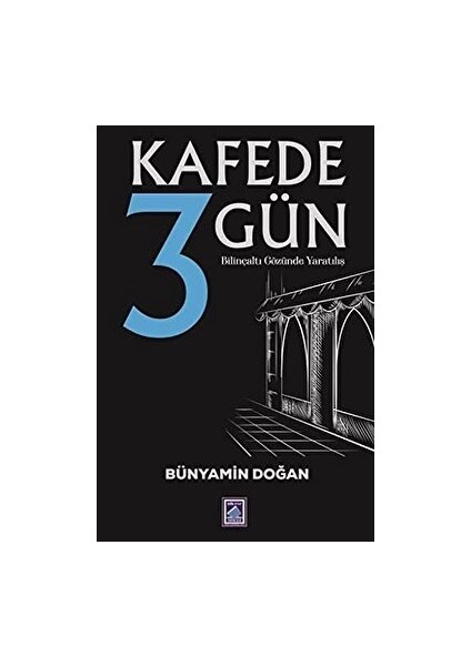 Kafede 3 Gün - Bünyamin Doğan - Bünyamin Doğan