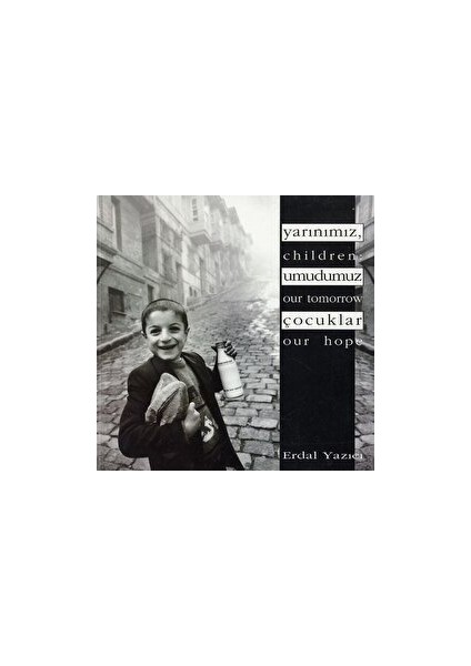 Yarınımız, Umudumuz Çocuklar - Children: Our Tomorrow, Our Hope - Erdal Yazıcı