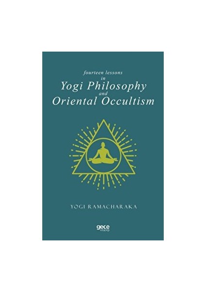 Fourteen Lessons In Yogi Philosophy And Oriental Occultism