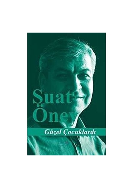 Güzel Çocuklardı - Suat Öney - Suat Öney