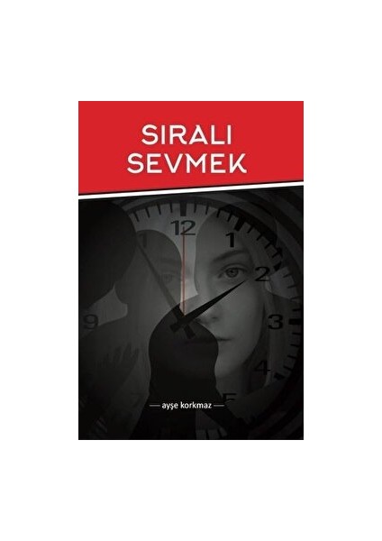 Sıralı Sevmek - Ayşe Korkmaz - Ayşe Korkmaz