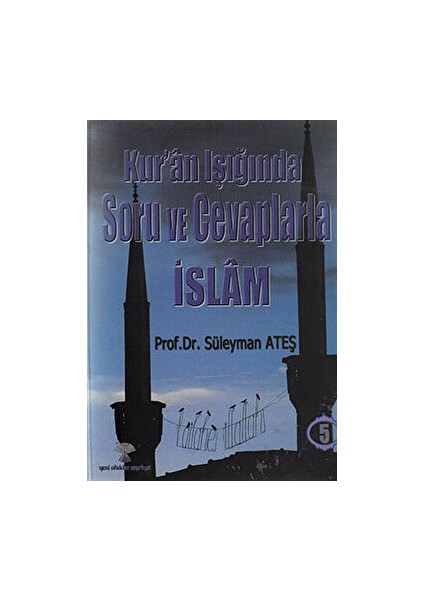 Kur’an Işığında Soru ve Cevaplarla Islam Cilt: 5 - Süleyman Ateş