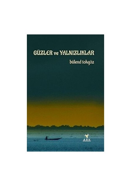 Güzler ve Yalnızlıklar - Bülend Tokgöz - Bülend Tokgöz