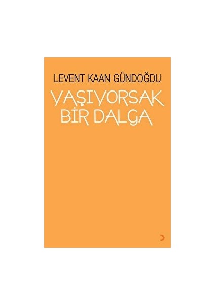 Yaşıyorsak Bir Dalga - Levent Kaan Gündoğdu - Levent Kaan Gündoğdu