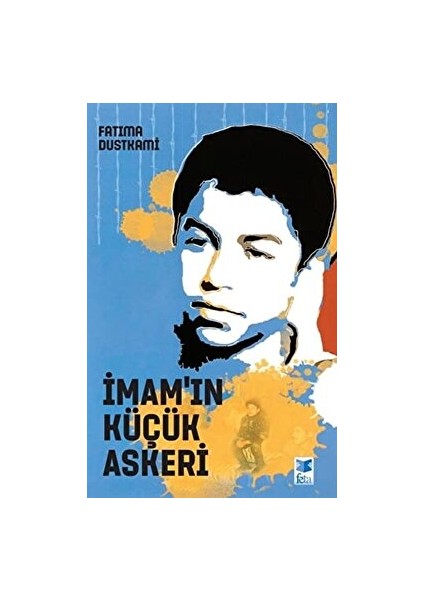 Imam'ın Küçük Askeri - Fatıma Dustkami - Fatıma Dustkami