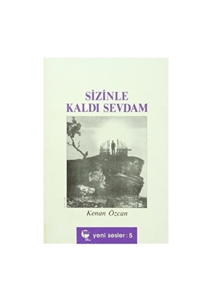 Sizinle Kaldı Sevdam - Kenan Özcan - Kenan Özcan