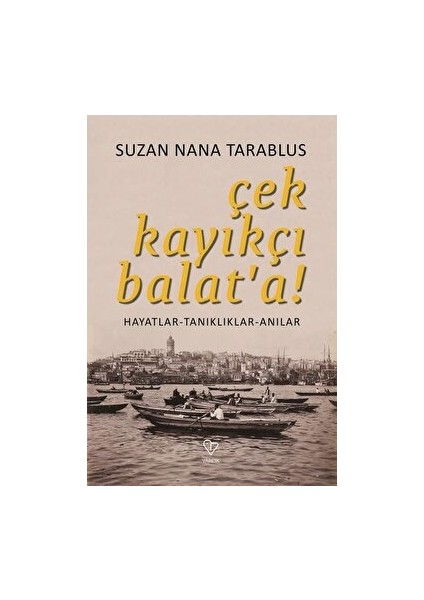Çek Kayıkçı Balat'a! - Suzan Nana Tarablus