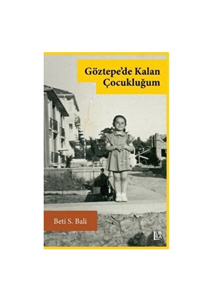 Göztepe'de Kalan Çocukluğum - Beti S. Bali - Beti S. Bali