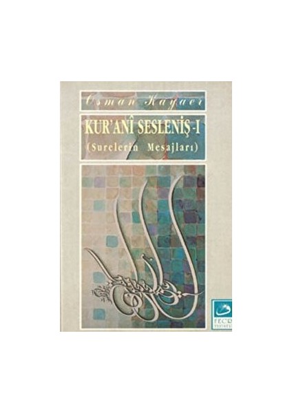 Kur’ani Sesleniş-1 - Osman Kayaer