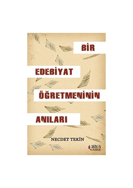 Bir Edebiyat Öğretmeninin Anıları - Necdet Tekin - Necdet Tekin