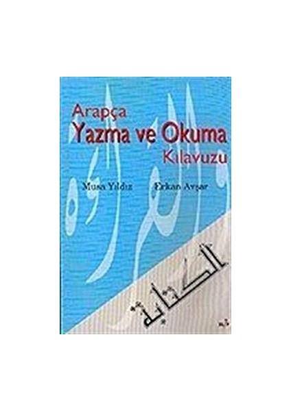 Arapça Yazma ve Okuma Kılavuzu - Musa Yıldız