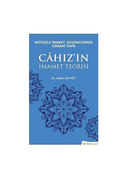 Mutezile Imamet Düşüncesinde Osmani Tavır Cahız’ın Imamet Teorisi - Adem Eryiğit