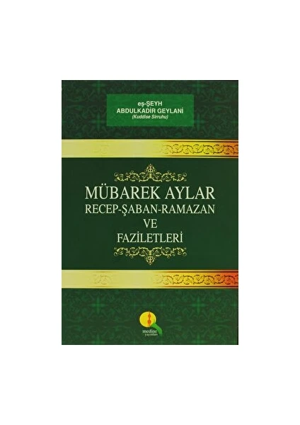 Mübarek Aylar - Recep Şaban Ramazan ve Faziletleri - Abdulkadir Geylani