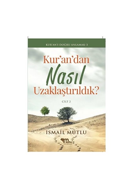 Kur'an'dan Nasıl Uzaklaştırıldık? Cilt 2 - İsmail Mutlu