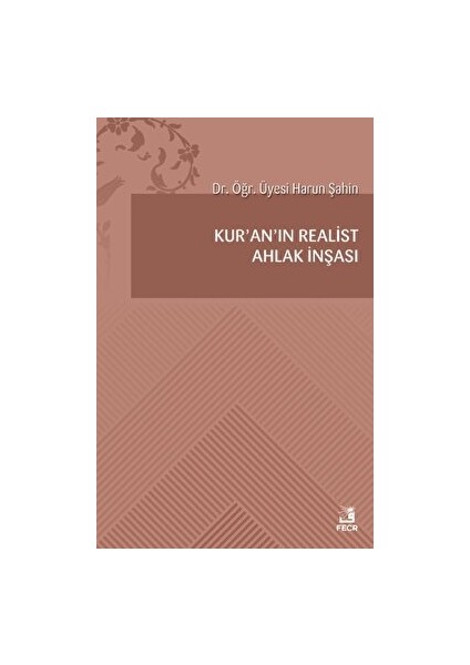 Kur'an’ın Realist Ahlak Inşası