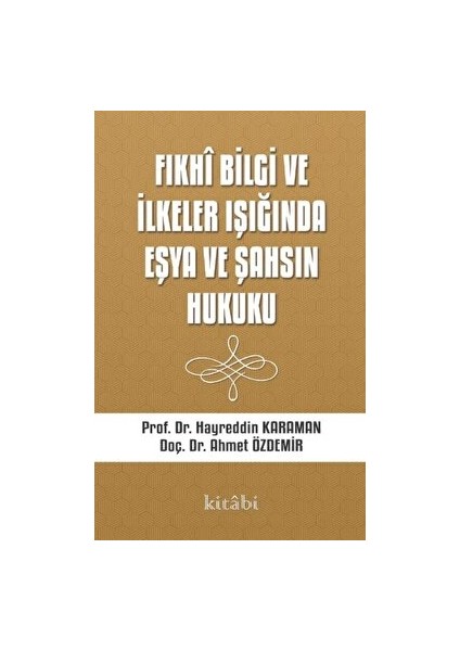 Fıkhi Bilgi ve Ilkeler Işığında Eşya ve Şahsın Hukuku - Ahmet Özdemir