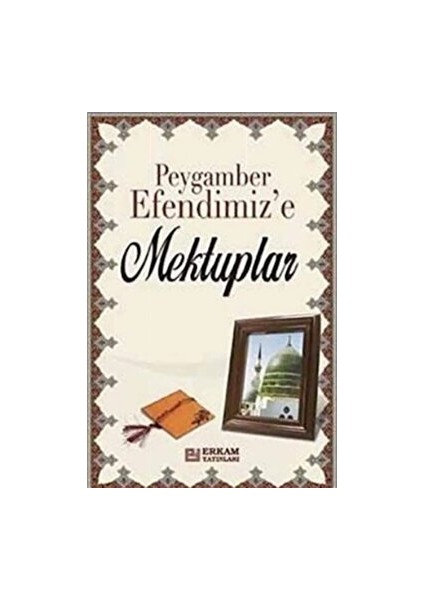 Peygamber Efendimiz'e Mektuplar