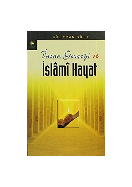 Insan Gerçeği ve Islami Hayat - Süleyman Gülek
