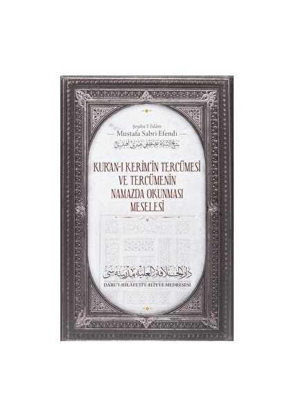 Kur'anı Kerim'in Tercümesi ve Tercümenin Namazda Okunması Meselesi - Şeyhu'l İslam Mustafa Sabri Efendi