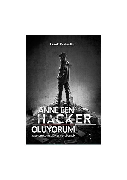 Anne Ben Hacker Oluyorum - Burak Bozkurtlar - Burak Bozkurtlar