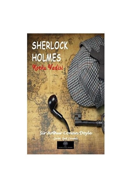 Sherlock Holmes – Korku Vadisi - Sir Arthur Conan Doyle - Sir Arthur Conan Doyle