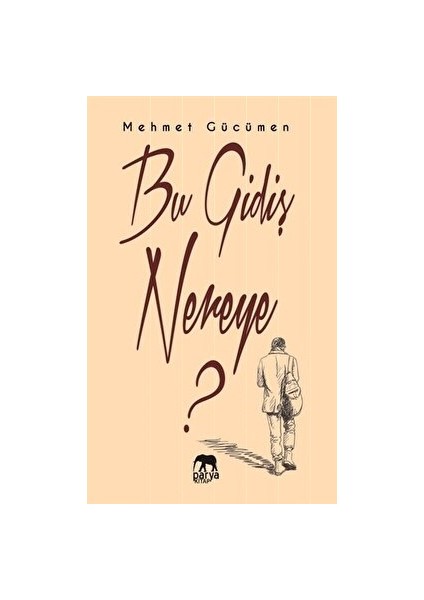 Bu Gidiş Nereye? - Mehmet Gücümen - Mehmet Gücümen
