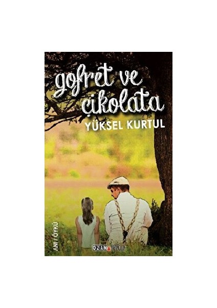 Gofret ve Çikolata - Yüksel Kurtul - Yüksel Kurtul