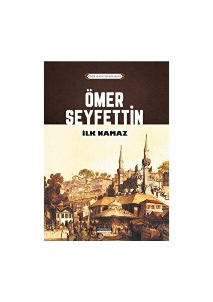 Ilk Namaz - Ömer Seyfettin - Ömer Seyfettin