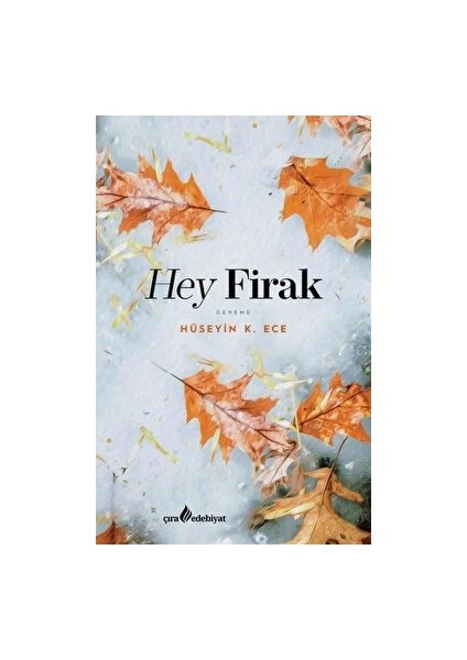 Hey Firak - Hüseyin Kerim Ece - Hüseyin Kerim Ece