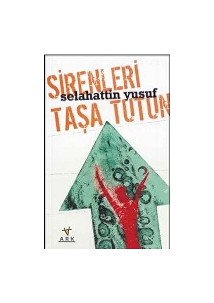 Sirenleri Taşa Tutun - Selahattin Yusuf - Selahattin Yusuf