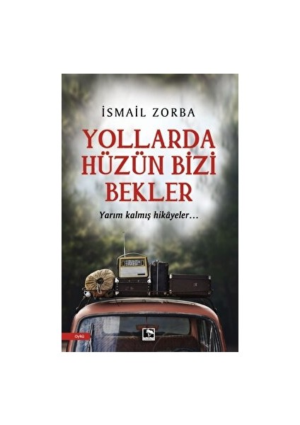 Yollarda Hüzün Bizi Bekler - İsmail Zorba - İsmail Zorba