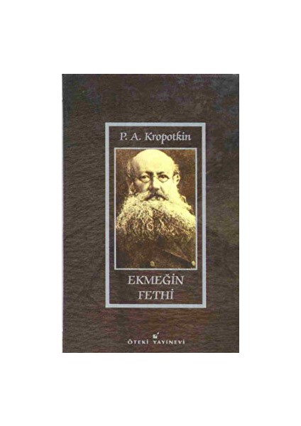 Ekmeğin Fethi - Pyotr Alekseyeviç Kropotkin