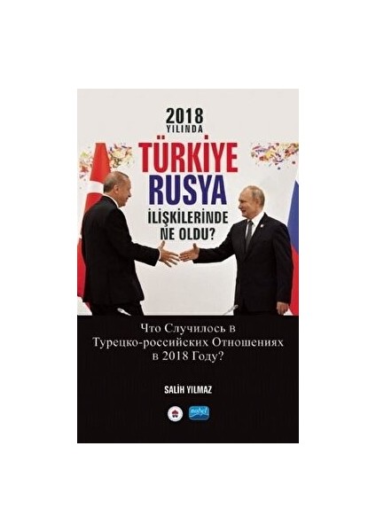 2018 Yılında Türkiye Rusya Ilişkilerinde Ne Oldu? - Salih Yılmaz