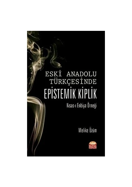 Eski Anadolu Türkçesinde Epistemik Kiplik Kısas-I Enbiya Örneği - Melike Üzüm - Melike Üzüm