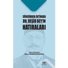 Sürgünden Intihara Dr. Reşid Beyin Hatıraları - Ahmet Mehmetefendioğlu - Ahmet Mehmetefendioğlu