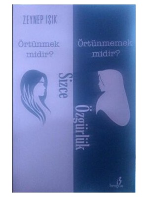 Sizce Özgürlük Örtünmek Midir? Örtünmemek Midir? - Zeynep Işık