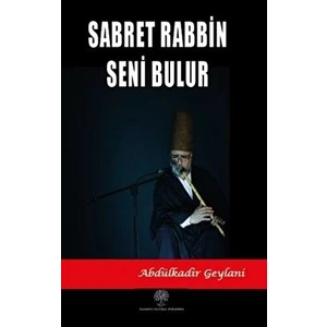 Sabret Rabbin Seni Bulur - Abdulkadir Geylani