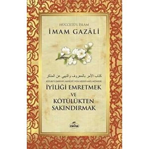 Iyiliği Emretmek ve Kötülükten Sakındırmak - İmam-ı Gazali