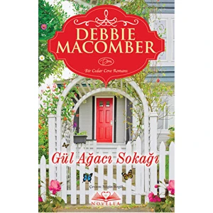 Gül Ağacı Sokağı - Debbie Macomber - Debbie Macomber
