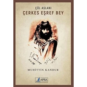 Çöl Aslanı Çerkes Eşref Bey - Muhittin Kandur - Muhittin Kandur