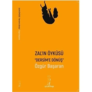 Kişisel Yayınlar Zal'ın Öyküsü - Dersim'e Dönüş - Özgür Başaran - Özgür Başaran