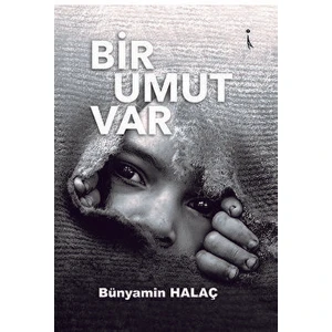 İkinci Adam Yayınları Bir Umut Var - Bünyamin Halaç - Bünyamin Halaç