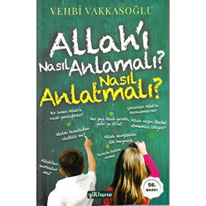 Allah’ı Nasıl Anlamalı? Nasıl Anlatmalı? - Vehbi Vakkasoğlu