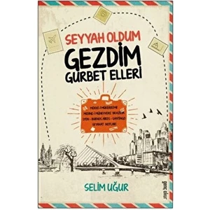 Gençokur Yayınları Seyyah Oldum Gezdim Gurbet Ellerde - Selim Uğur