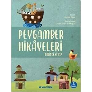 Peygamber Hikayeleri - Birinci Kitap - Hatice Uğur