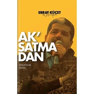 Kişisel Yayınlar Ak'satmadan - Erbay Kücet - Erbay Kücet