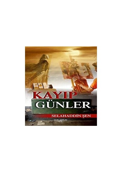 Kayıp Günler - Selahaddin Şen - Selahaddin Şen