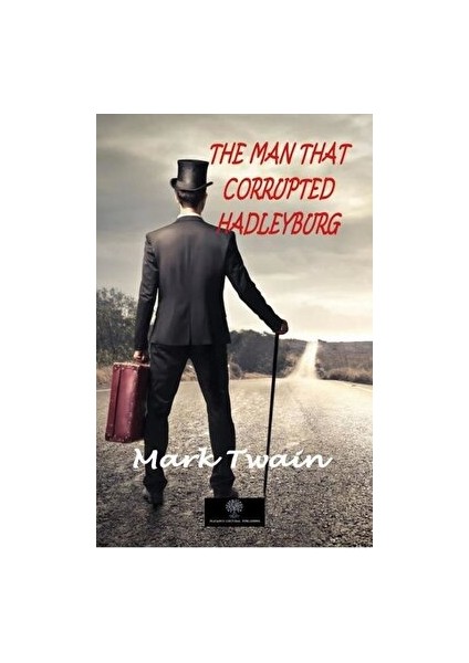 The Man That Corrupted Hadleyburg - Mark Twain - Mark Twain