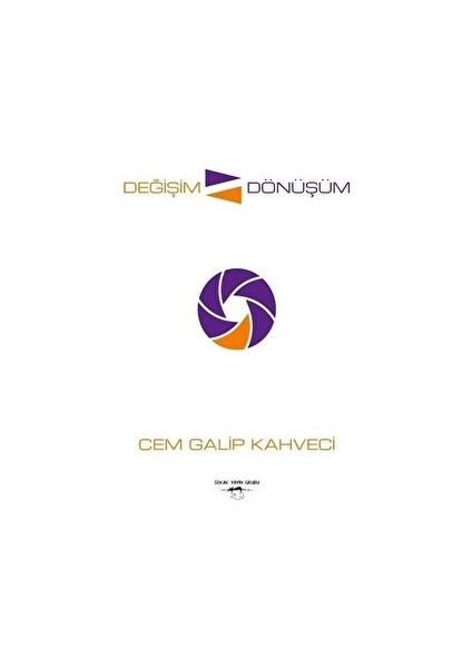 Değişim Dönüşüm - Cem Galip Kahveci - Cem Galip Kahveci