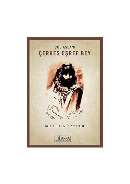 Çöl Aslanı Çerkes Eşref Bey - Muhittin Kandur - Muhittin Kandur